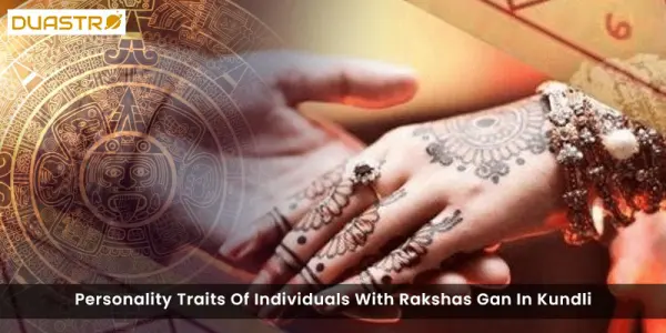 Personality Traits Of Individuals With Rakshas Gan In Kundli